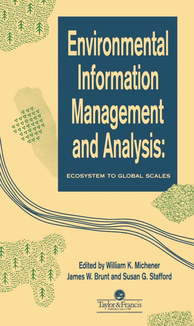 Environmental Information Management And Analysis by J W Brunt, S G Stafford, W K Michener