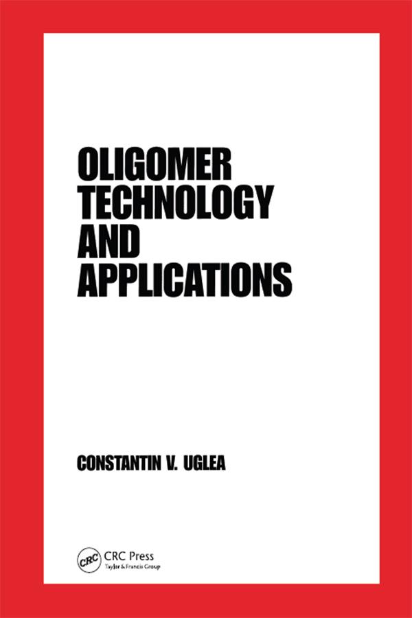 Oligomer Technology and Applications by Constantin V. Uglea