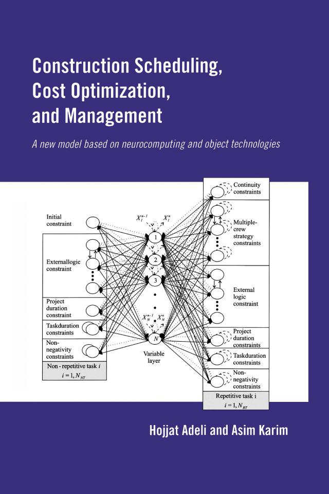 Construction Scheduling, Cost Optimization and Management by Asim Karim, Hojjat Adeli