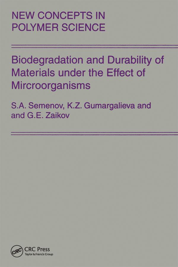 Biodegradation and Durability of Materials under the Effect of Microorganisms by Gennady Zaikov, Gumargalieva, Semenov