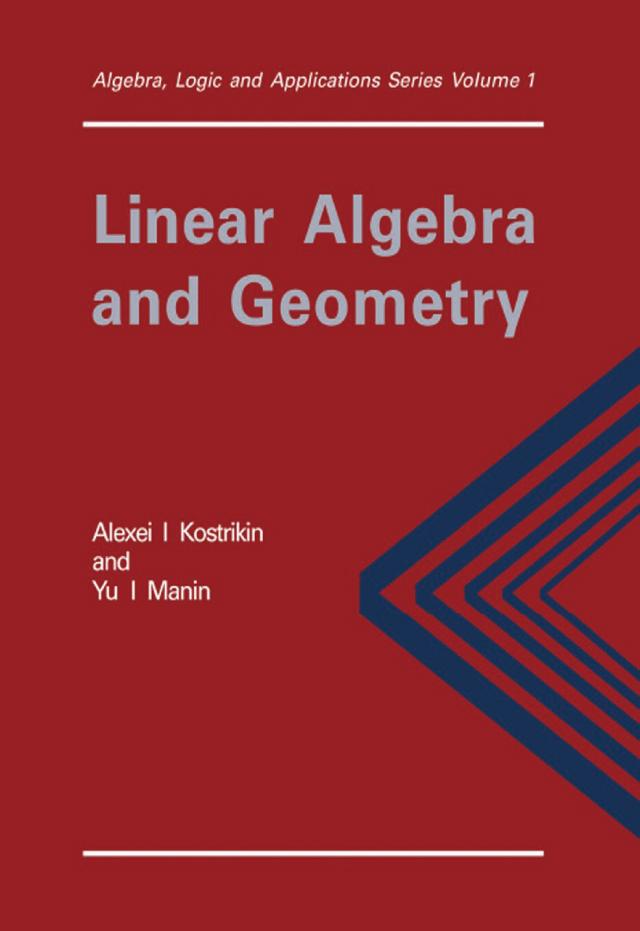 Linear Algebra and Geometry by Alexandra I. Kostrikin, P. K. Suetin, Yu I Manin