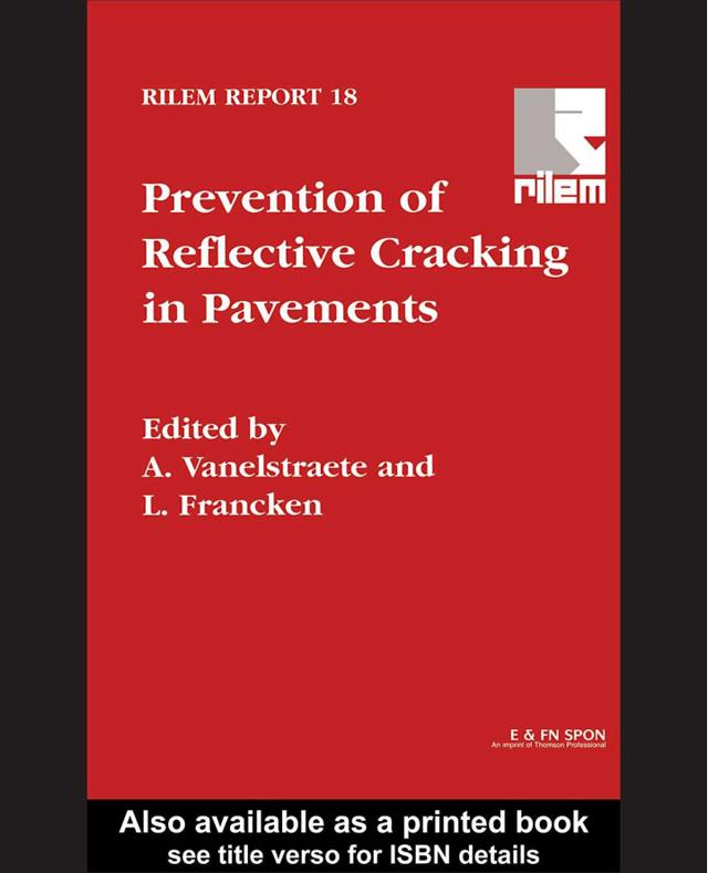 Prevention of Reflective Cracking in Pavements by A. Vanelstraete, L. Francken