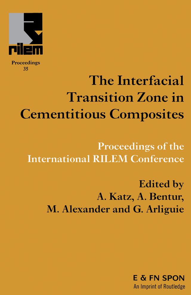 Interfacial Transition Zone in Cementitious Composites by A. Katz, Arnon Bentur, G. Arliguie, Mark Alexander