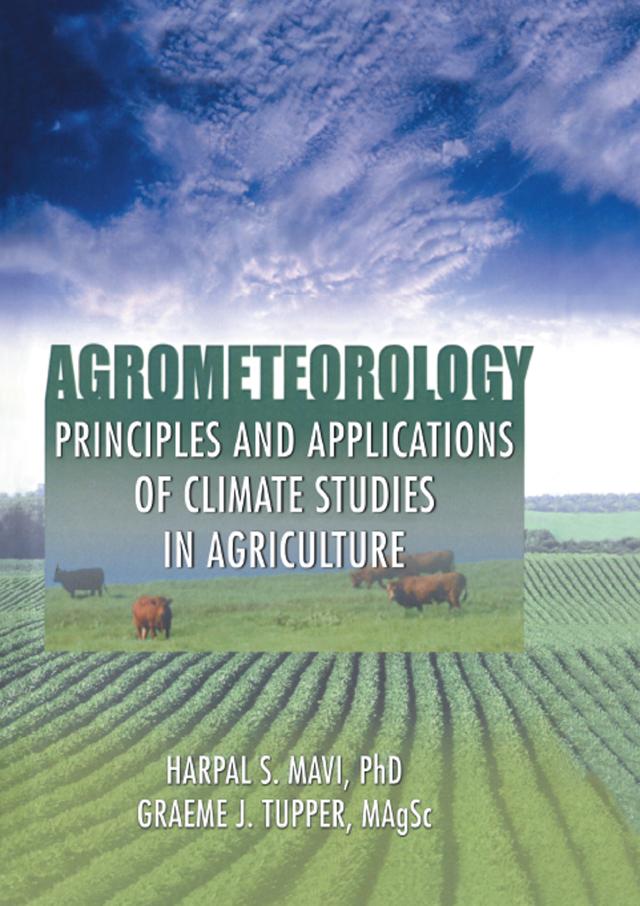 Agrometeorology by Graeme J. Tupper, Harpal S. Mavi