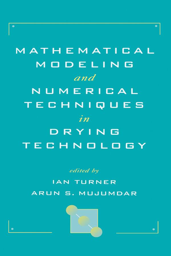 Mathematical Modeling and Numerical Techniques in Drying Technology