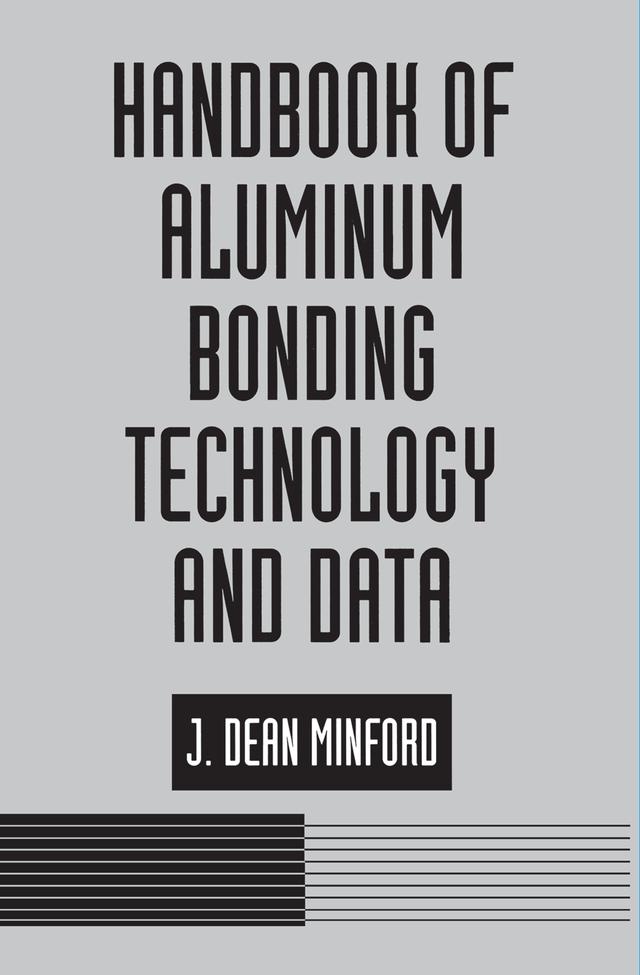 Handbook of Aluminum Bonding Technology and Data by J. D. Minford