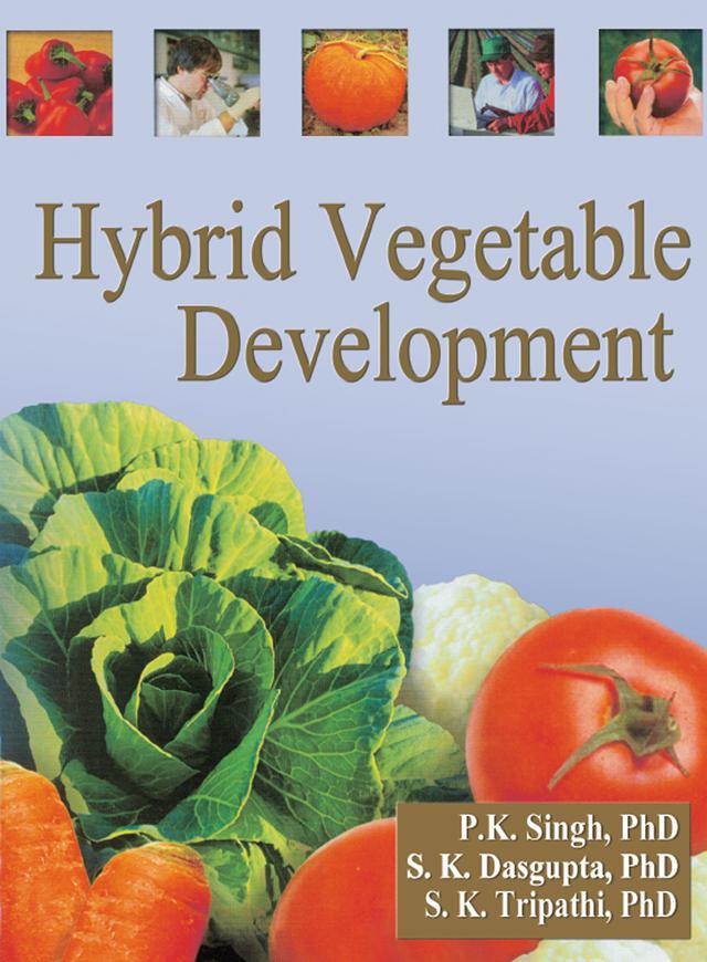 Hybrid Vegetable Development by Praveen K Singh, Shaibal K Dasgupta, Subodh K Tripathi