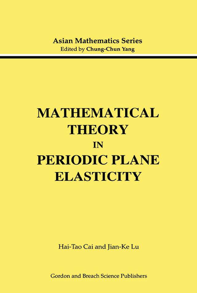 Mathematical Theory in Periodic Plane Elasticity by Hai-Tao Cai, Jian-Ke Lu