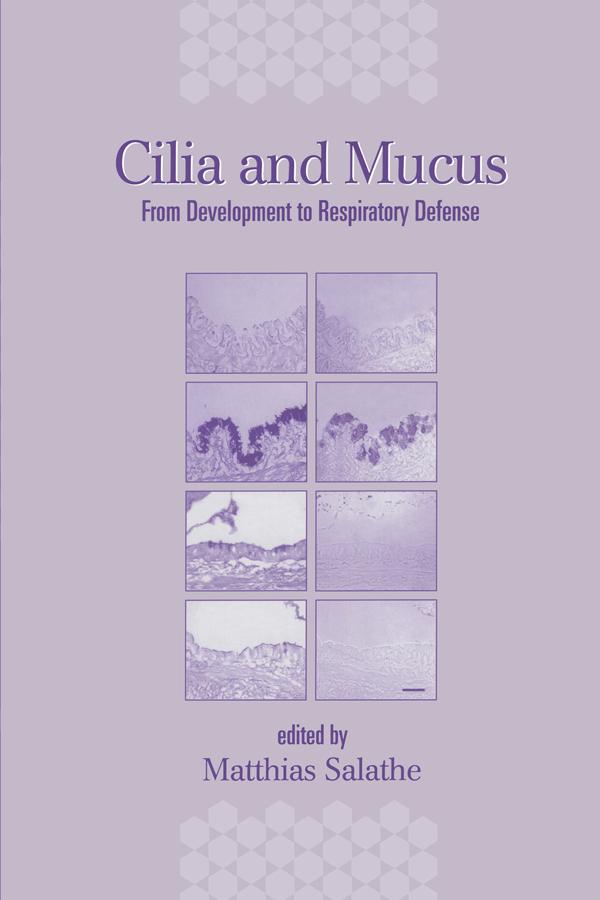 Cilia and Mucus by Matthias Salathe