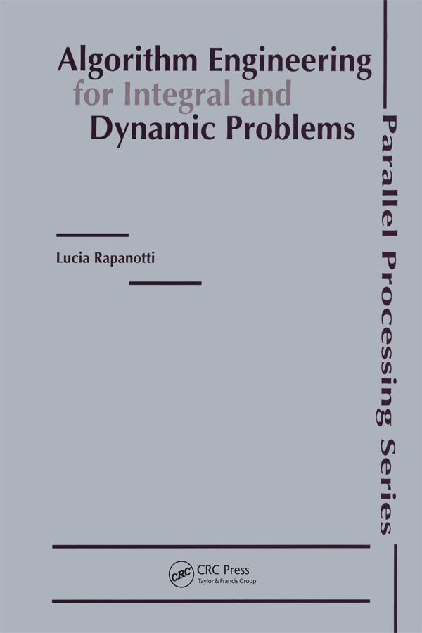 Algorithm Engineering for Integral and Dynamic Problems by Lucia Rapanotti