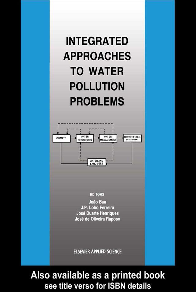 Integrated Approaches to Water Pollution Problems by J. Bau, J. de Oliveira Raposo, J.D. Henriques, J.P. Lobo Ferreira