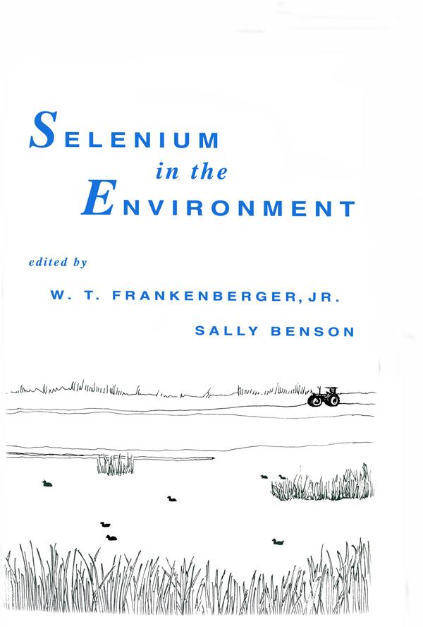 Selenium in the Environment by Sally Benson, W.T. Frankenberger Jr.