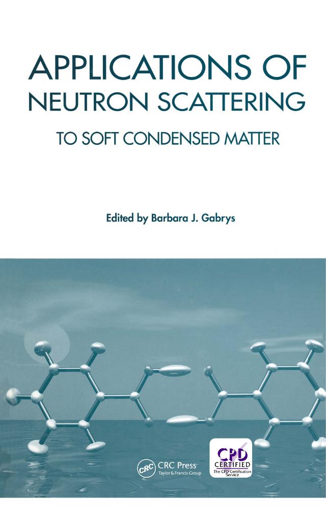 Applications of Neutron Scattering to Soft Condensed Matter by Barbara J Gabrys