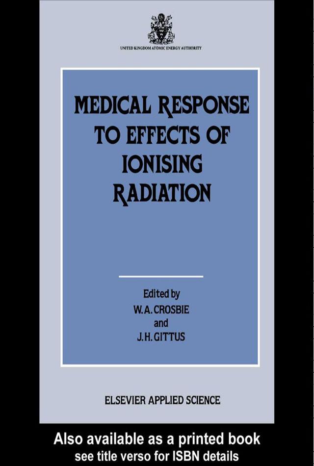 Medical Response to Effects of Ionizing Radiation by J.H. Gittus, W.A. Crosbie