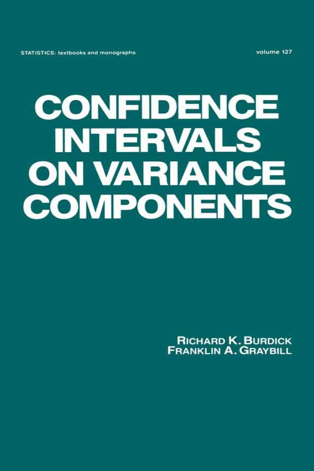 Confidence Intervals on Variance Components by Franklin A. Graybill, Richard K. Burdick