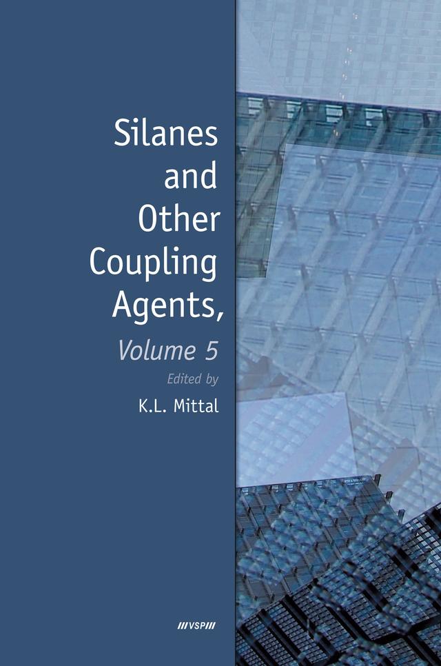 Silanes and Other Coupling Agents, Volume 5 by Kash L. Mittal