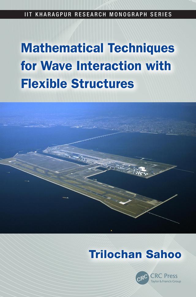 Mathematical Techniques for Wave Interaction with Flexible Structures by Trilochan Sahoo