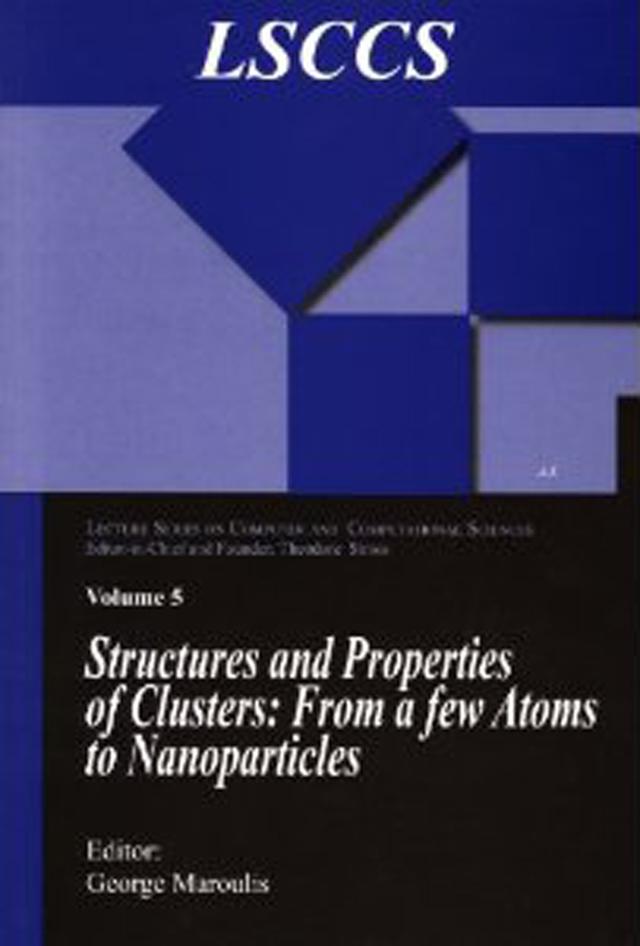 Structure and Properties of Clusters: from a few Atoms to Nanoparticles by George Maroulis