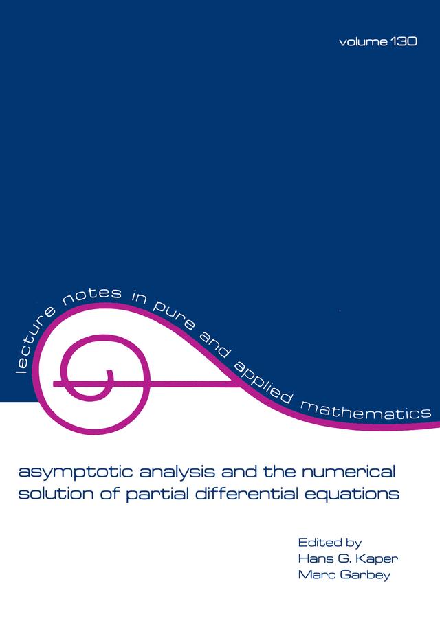 Asymptotic Analysis and the Numerical Solution of Partial Differential Equations by Hans G. Kaper