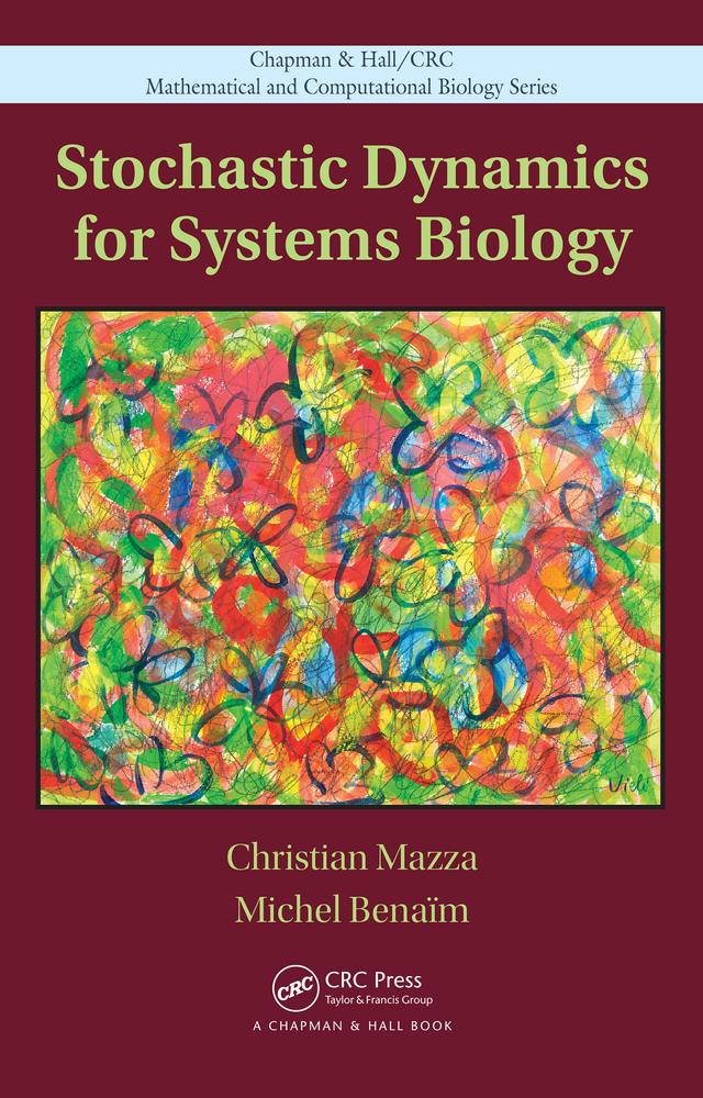 Stochastic Dynamics for Systems Biology by Christian Mazza, Michel Benaim