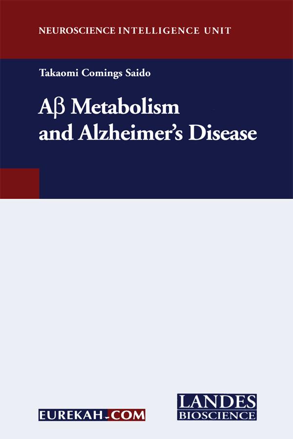 A-Beta Metabolism and Alzheimer's Disease by Takaomi Comings Saido