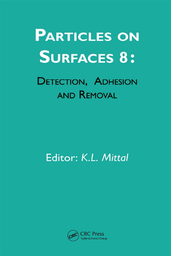 Particles on Surfaces: Detection, Adhesion and Removal, Volume 8 by Kash L. Mittal