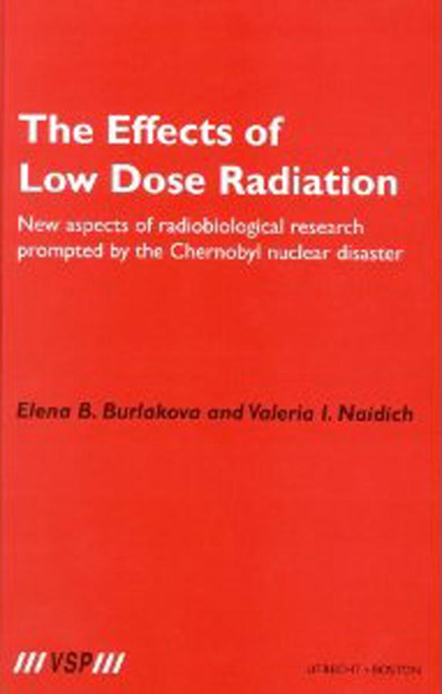 The Effects of Low Dose Radiation by Elena Burlakova, Valeria Naiditch
