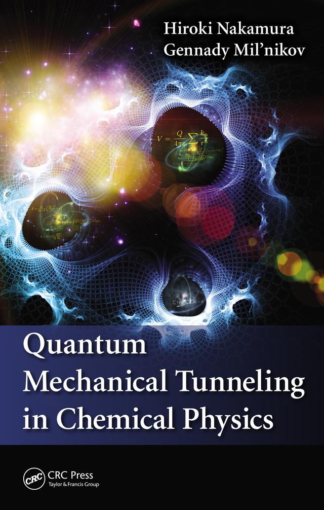 Quantum Mechanical Tunneling in Chemical Physics by Gennady Mil'nikov, Hiroki Nakamura