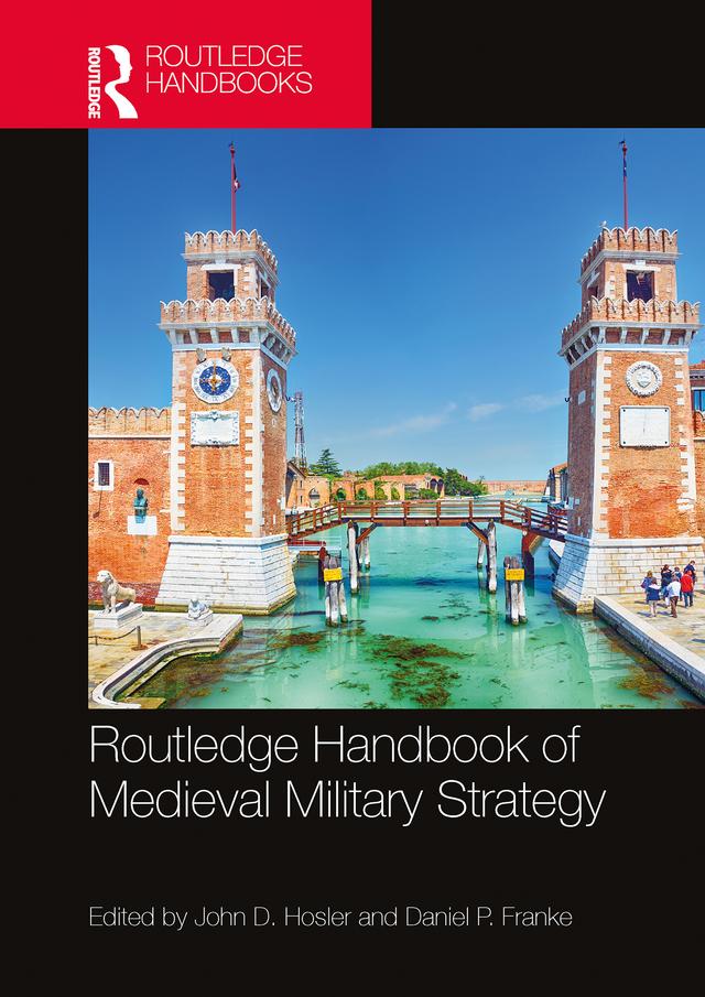Routledge Handbook of Medieval Military Strategy by Daniel P. Franke, John D. Hosler