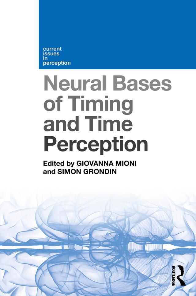 Neural Bases of Timing and Time Perception by Giovanna Mioni, Simon Grondin