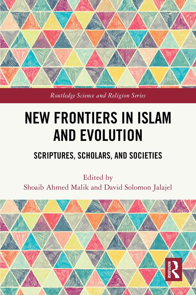 New Frontiers in Islam and Evolution by David Solomon Jalajel, Shoaib Ahmed Malik