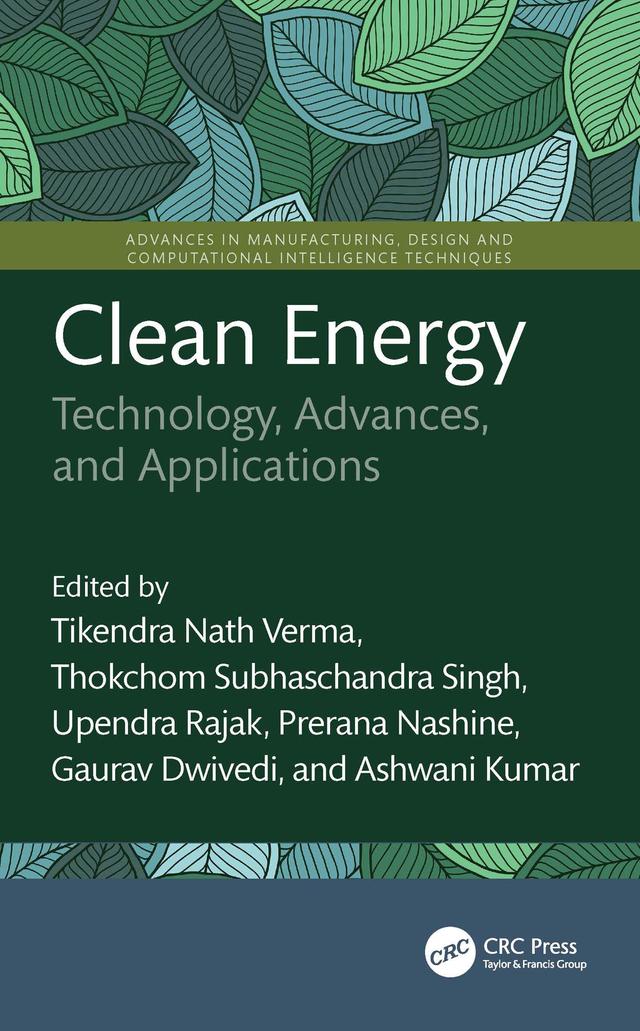 Clean Energy by Ashwani Kumar, Gaurav Dwivedi, Prerana Nashine, Thokchom Subhaschandra Singh, Tikendra Nath Verma, Upendra Rajak