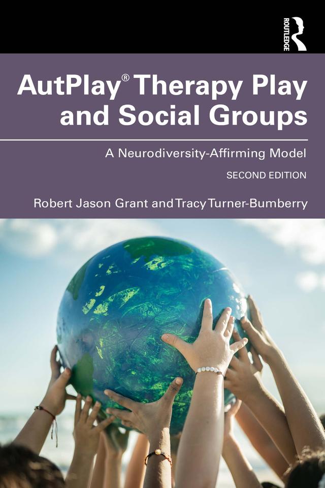 AutPlay® Therapy Play and Social Groups by Robert Jason Grant, Tracy Turner-Bumberry