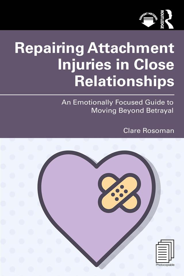 Repairing Attachment Injuries in Close Relationships by Clare Rosoman