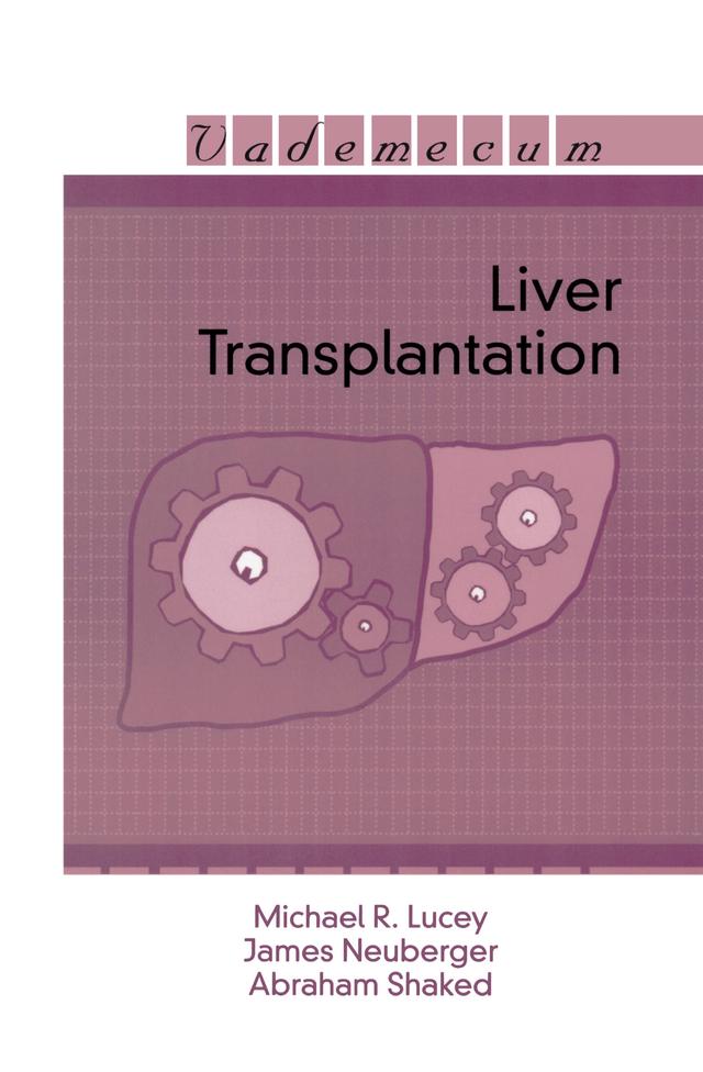 Liver Transplantation by Abraham Shaked, James Neuberger, Michael R. Lucey