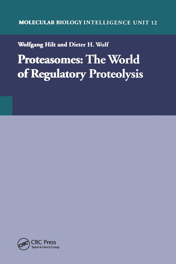 Proteasomes: The World of Regulatory Proteolysis by Dieter H. Wolf, Wolfgang Hilt