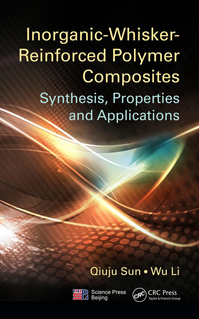 Inorganic-Whisker-Reinforced Polymer Composites by Qiuju Sun, Wu Li