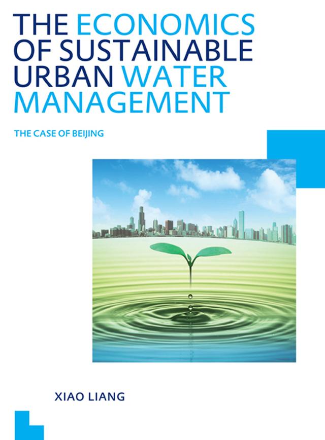 The Economics of Sustainable Urban Water Management: the Case of Beijing by Xiao Liang