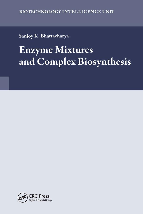 Enzyme Mixtures and Complex Biosynthesis by Sanjoy K. Bhattacharya