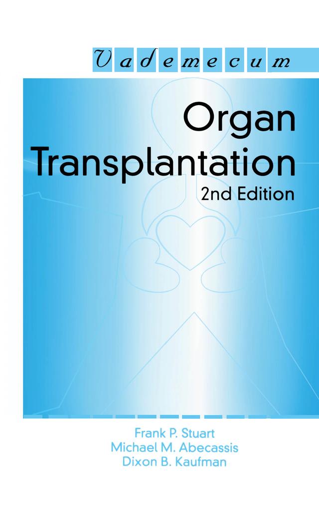 Organ Transplantation by Dixon B. Kaufman, Frank P. Stuart, Michael M. Abecassis
