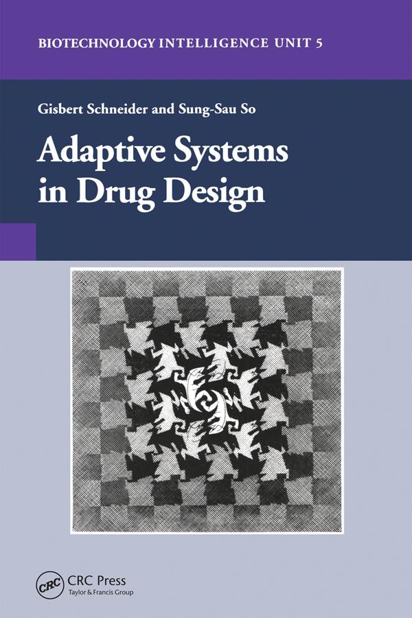 Adaptive Systems in Drug Design by Gisbert Schneider, Sung-Sau So