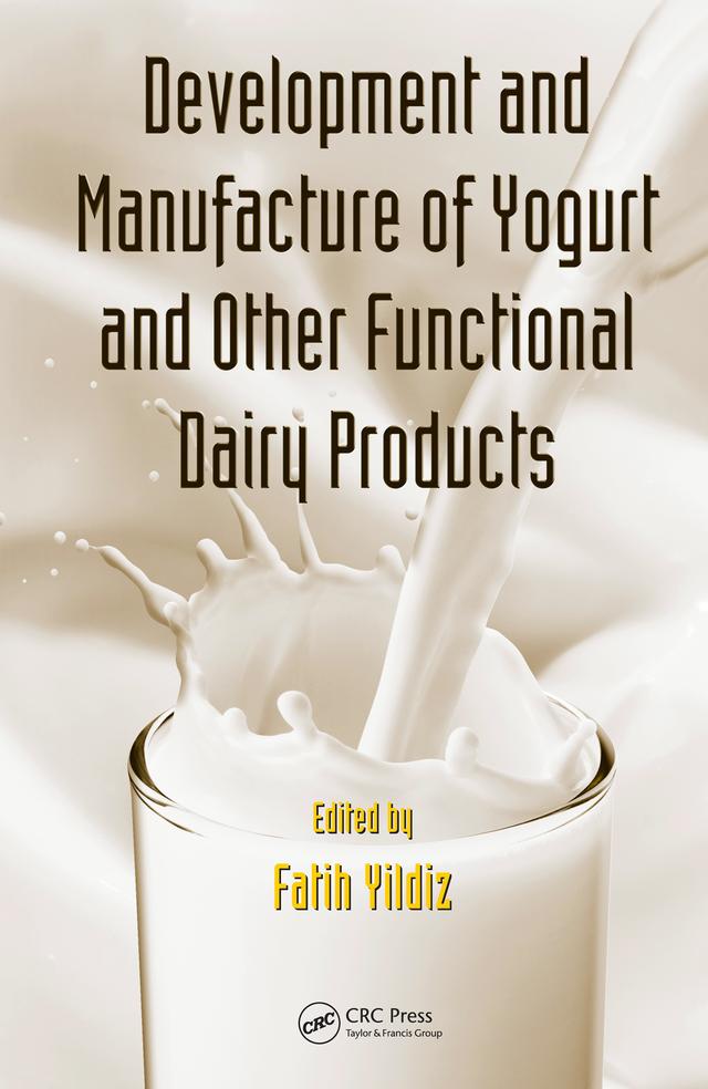Development and Manufacture of Yogurt and Other Functional Dairy Products by Fatih Yildiz