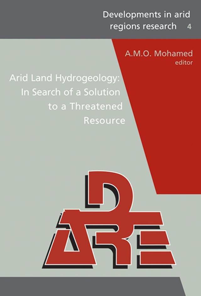 Arid Land Hydrogeology: In Search of a Solution to a Threatened Resource by A.M.O. Mohamed