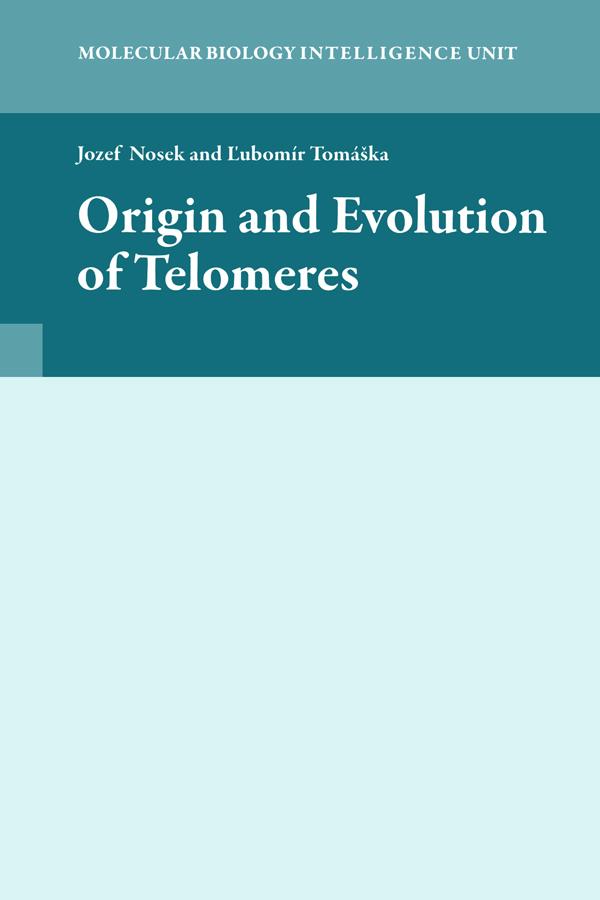 Origin and Evolution of Telomeres by Jozef Nosek, Lubomir Tomaska