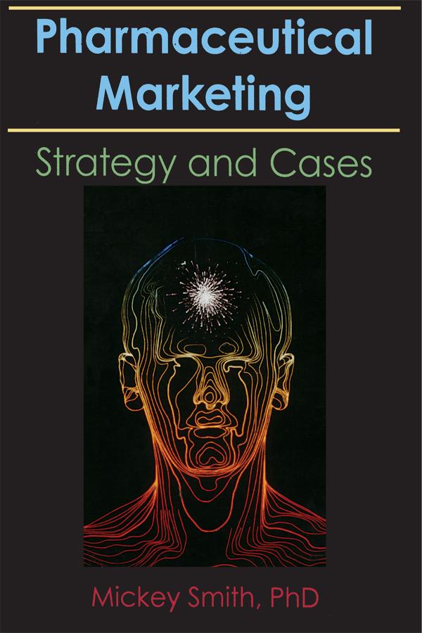Pharmaceutical Marketing by Mickey C. Smith