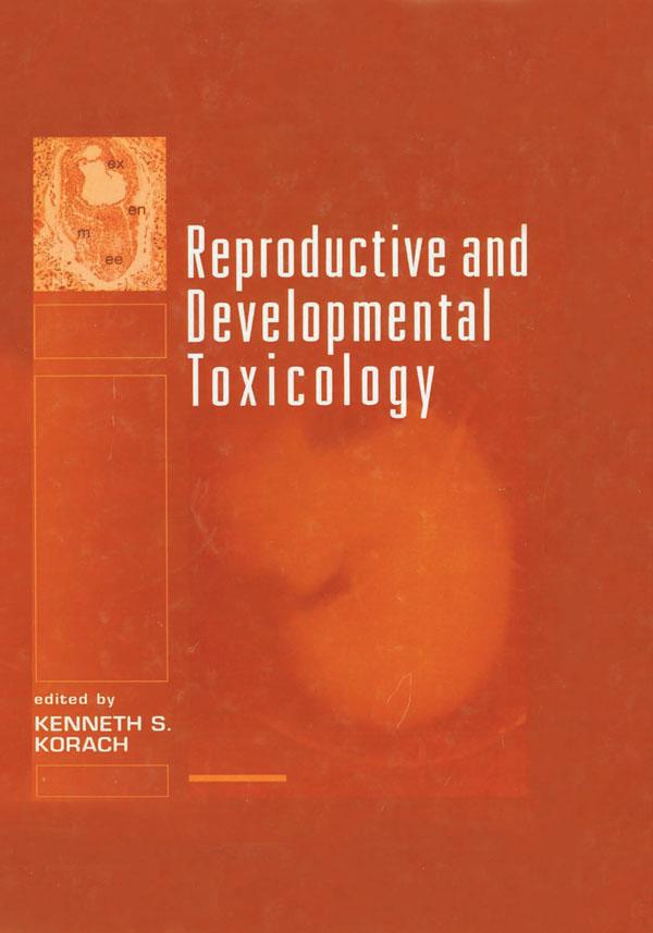Reproductive and Developmental Toxicology by Kenneth S Korach