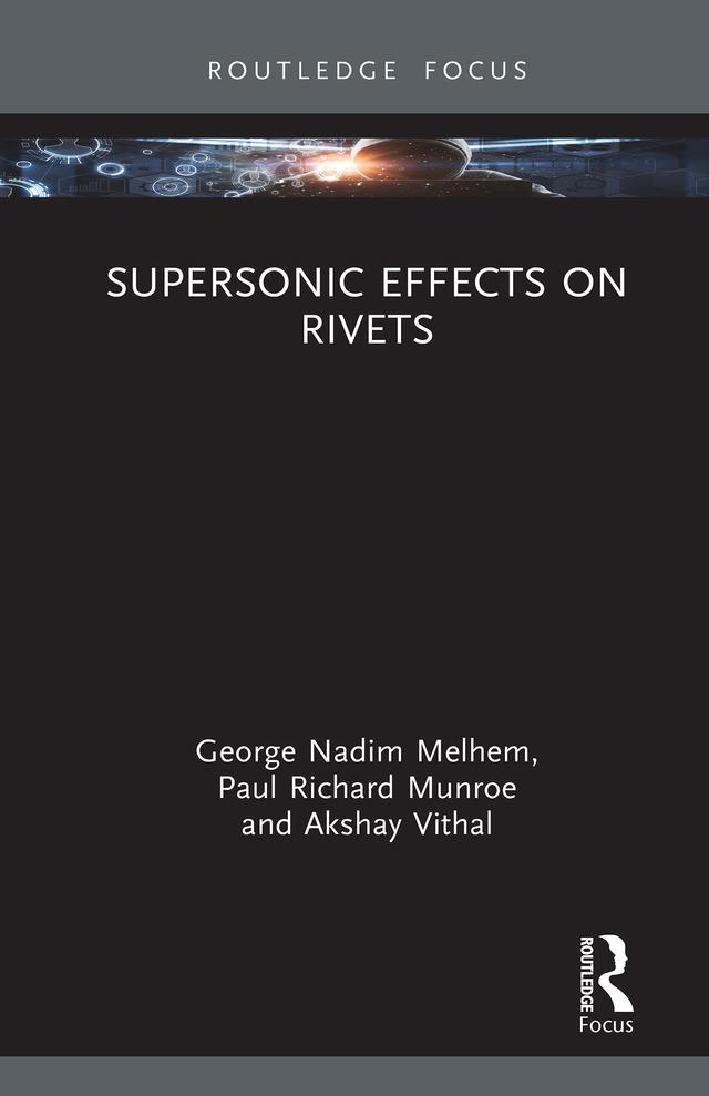 Supersonic Effects on Rivets by Akshay Vithal, George Nadim Melhem, Paul Richard Munroe