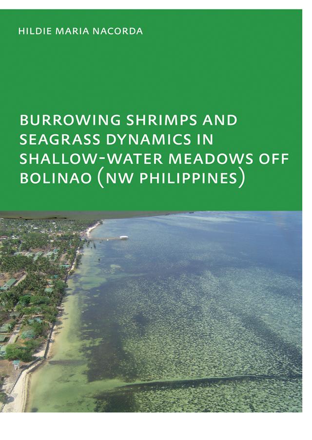 Burrowing Shrimps and Seagrass Dynamics in Shallow-Water Meadows off Bolinao (New Philippines) by Hildie Maria E. Nacorda