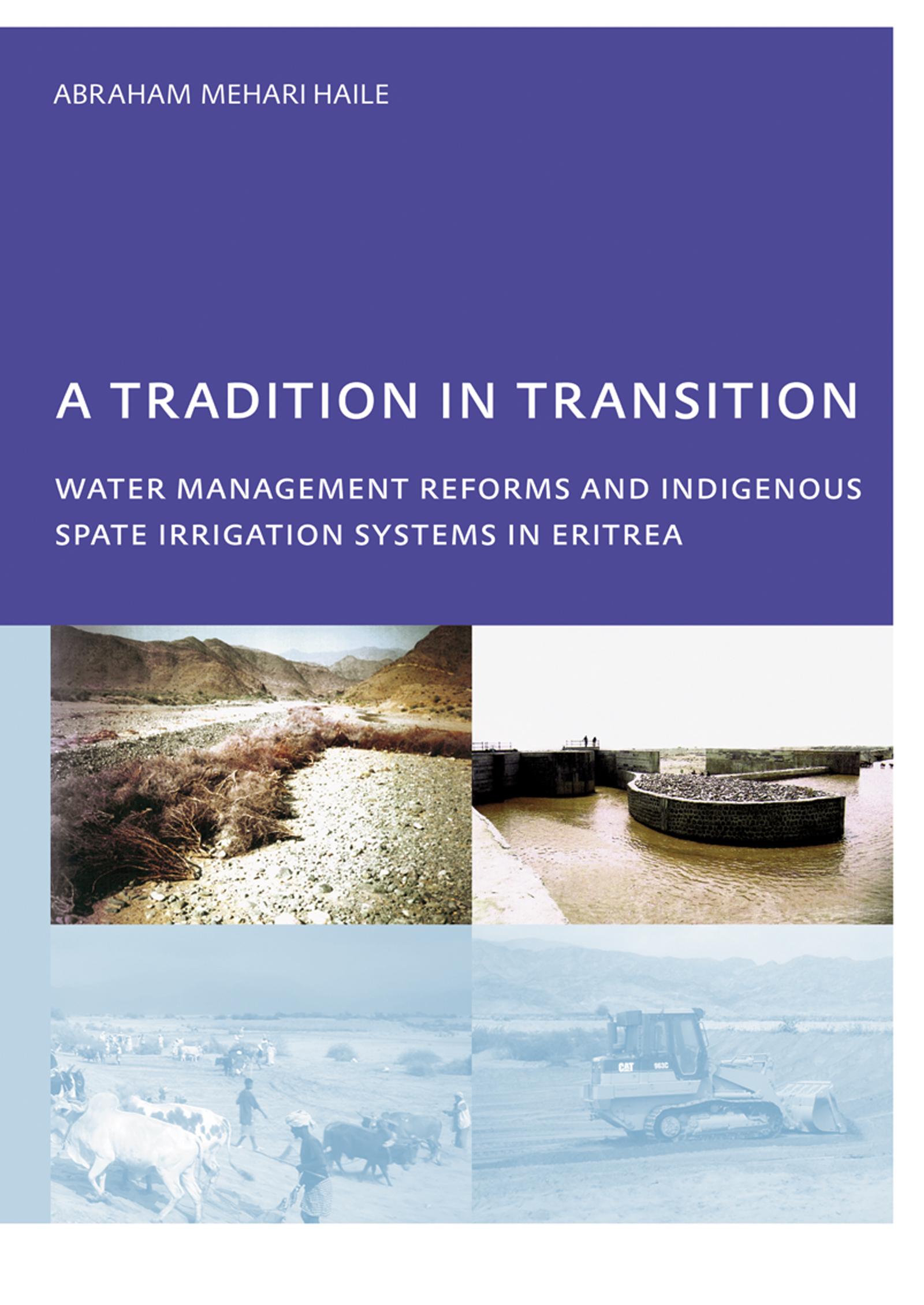 A Tradition in Transition, Water Management Reforms and Indigenous Spate Irrigation Systems in Eritrea