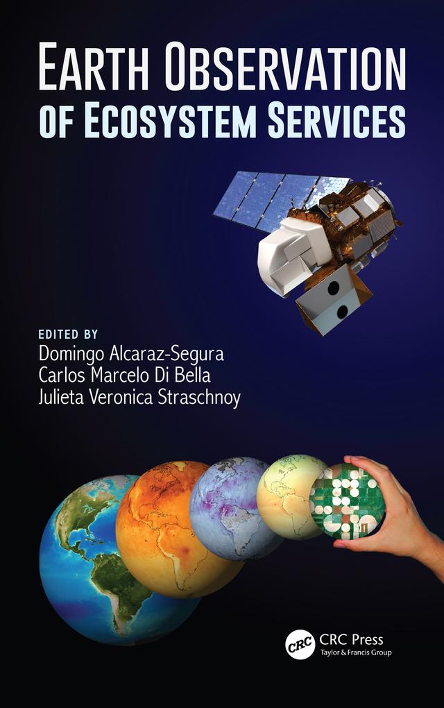 Earth Observation of Ecosystem Services by Carlos Marcelo Di Bella, Domingo Alcaraz-Segura, Julieta Veronica Straschnoy